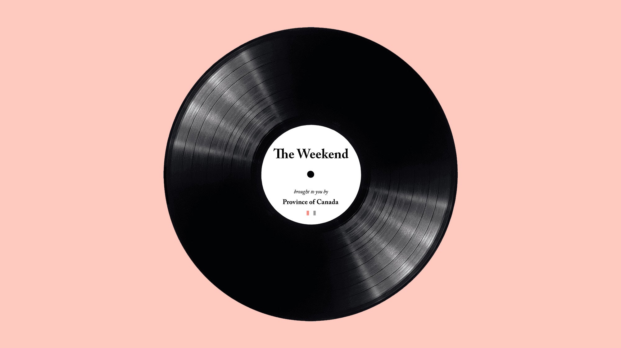 Province of Canada - Made in Canada - Weekend Playlist